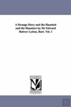 Bertrand.pt - Strange Story And The Haunted And The Haunters By Sir Edward Bulwer Lytton, Bart. Vol. 1