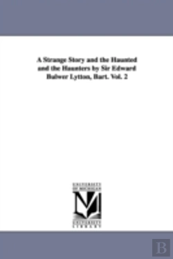 Bertrand.pt - Strange Story And The Haunted And The Haunters By Sir Edward Bulwer Lytton, Bart. Vol. 2