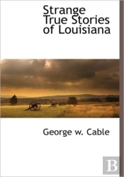 Strange True Stories Of Louisiana