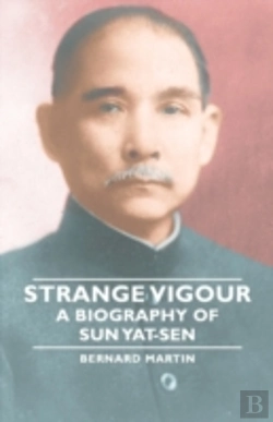 Bertrand.pt - Strange Vigour - A Biography Of Sun Yat-Sen