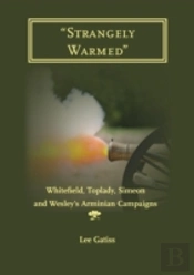 Strangely Warmed : Whitefield, Toplady,