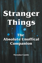Stranger Things - The Absolute Unofficial Companion