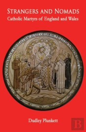 Strangers And Nomads: Catholic Martyrs O