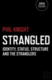 Strangled Â€“ Identity, Status, Structure And The Stranglers