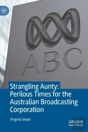 Strangling Aunty: Perilous Times For The Australian Broadcasting Corporation
