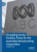 Strangling Aunty: Perilous Times For The Australian Broadcasting Corporation