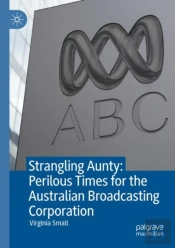 Strangling Aunty: Perilous Times For The Australian Broadcasting Corporation