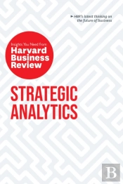 Strategic Analytics: The Insights You Need From Harvard Business Review