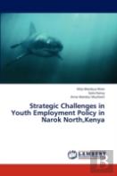 Strategic Challenges In Youth Employment Policy In Narok North,Kenya