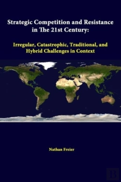 Bertrand.pt - Strategic Competition And Resistance In The 21st Century: Irregular, Catastrophic, Traditional, And Hybrid Challenges In Context