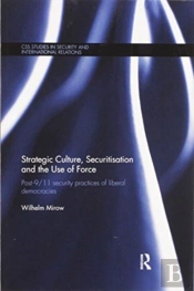 Strategic Culture, Securitisation And The Use Of Force