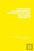 Strategic Disarmament, Verification And National Security