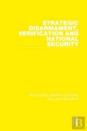 Strategic Disarmament, Verification And National Security