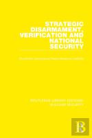 Strategic Disarmament, Verification And National Security