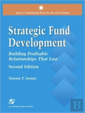 Strategic Fund Development: Building Profitable Relationships That Last