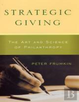 Strategic Giving Â€“ The Art And Science Of Philanthropy