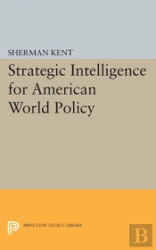 Strategic Intelligence For American World Policy