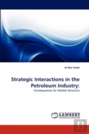Strategic Interactions In The Petroleum Industry