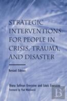 Strategic Interventions For People In Crisis, Trauma, And Disaster