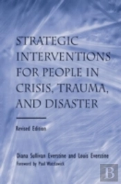 Strategic Interventions For People In Crisis, Trauma, And Disaster