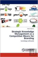 Strategic Knowledge Management As A Competitive Means For Branding