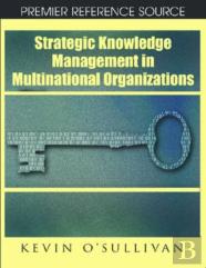Strategic Knowledge Management In Multinational Organizations
