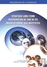 Strategic Long-Term Participation By Dod In Its Manufacturing Usa Institutes