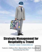 Strategic Management For Hospitality And Travel: Today And Tomorrow