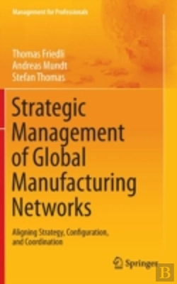 Bertrand.pt - Strategic Management Of Global Manufacturing Networks