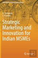 Strategic Marketing And Innovation For Indian Msmes