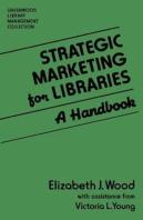 Strategic Marketing For Libraries