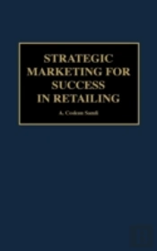 Strategic Marketing For Success In Retailing