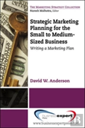 Strategic Marketing Planning For The Small To Medium Sized Business