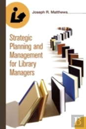 Strategic Planning And Management For Library Managers