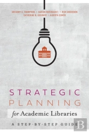 Strategic Planning For Academic Libraries