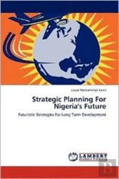 Strategic Planning For Nigeria'S Future
