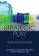 Strategic Play: The Creative Facilitator'S Guide
