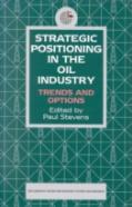 Strategic Positioning In The Oil Industry