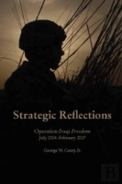Strategic Reflections: Operation Iraqi Freedom (July 2004 - February 2007)