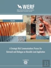Strategic Risk Communications Process For Biosolids Land Application Programs
