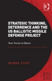 Strategic Thinking, Deterrence And The Us Ballistic Missile Defense Project
