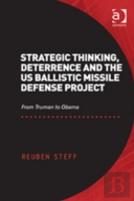 Strategic Thinking, Deterrence And The Us Ballistic Missile Defense Project