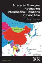 Strategic Triangles Reshaping International Relations In East Asia