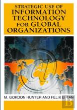 Strategic Use Of Information Technology For Global Organizations