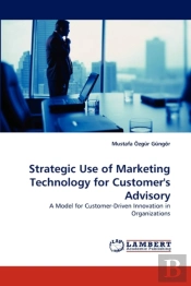 Strategic Use Of Marketing Technology For Customer'S Advisory