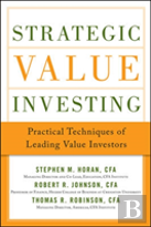 Strategic Value Investing: Techniques From The World'S Leading Value Investors Of All Time