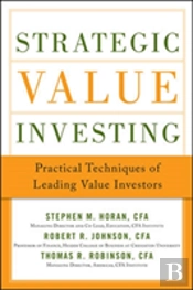 Strategic Value Investing: Techniques From The World'S Leading Value Investors Of All Time