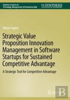 Strategic Value Proposition Innovation Management In Software Startups For Sustained Competitive Advantage