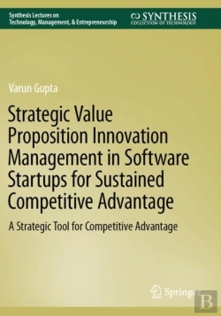 Bertrand.pt - Strategic Value Proposition Innovation Management In Software Startups For Sustained Competitive Advantage