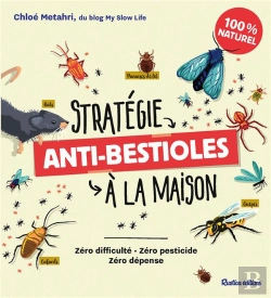 Bertrand.pt - Stratégie Anti-Bestioles À La Maison : Zéro Difficulté, Zéro Pesticide, Zéro Dépense